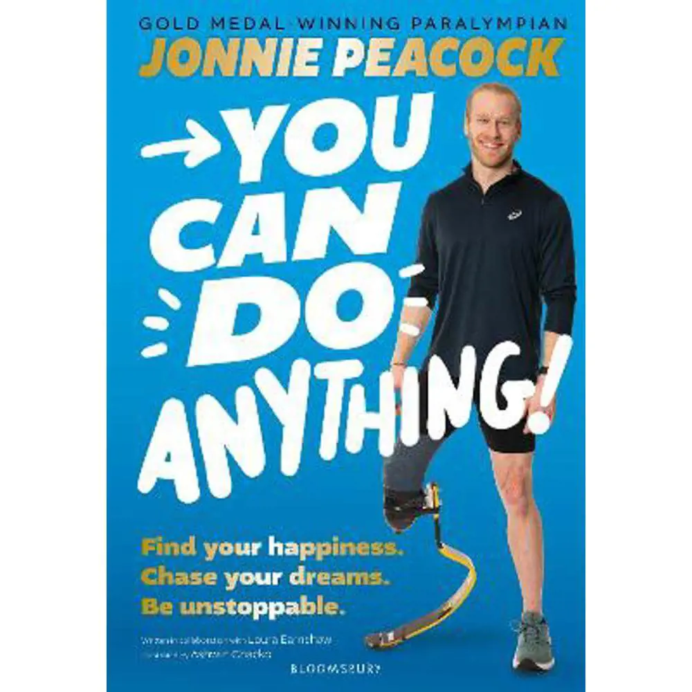 You Can Do Anything!: Find your happiness. Chase your dreams. Be unstoppable. By gold-medal-winning Paralympian Jonnie Peacock (Paperback)